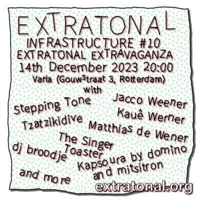 Flyer of the event Extratonal Infrastructure #10: Extratonal Extravaganza - Celebrating 1 Year of Extratonality