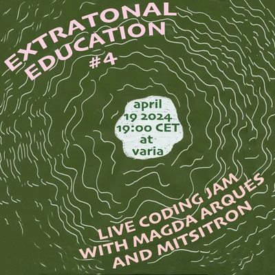 Flyer of the event Extratonal Education #4: Live coding jam session with Mitsitron & Magda Arques