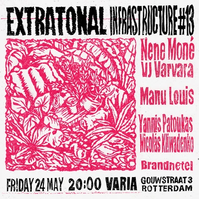 Flyer of the event Extratonal Infrastructure #13: Nene Moné, VJ Varvara, Manu Louis, Yannis Patoukas, Nicolás Kliwadenko and Brandnetel
