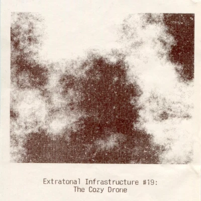 Flyer of the event Extratonal Infrastructure #19 - The Cozy Drone